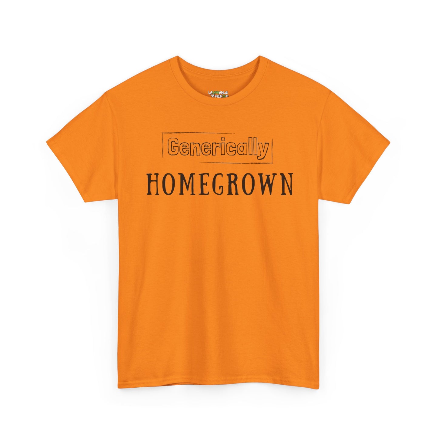 generically homegrown t-shirt - funny t-shirts for women - orange t-shirt - laughable-xpense.com
