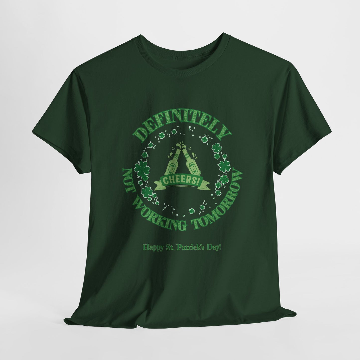 funny st. patrick's day t-shirt says definitely not working tomorrow - funny adult t-shirts - forrest green t-shirt - laughable-xpense.com