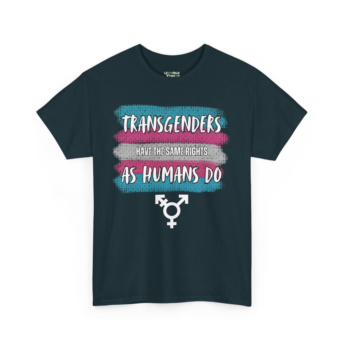 shirt says transgenders have same rights as humans do - funny offensive shirts - funny adult t shirts - laughable-xpense.com - deep blue shirt