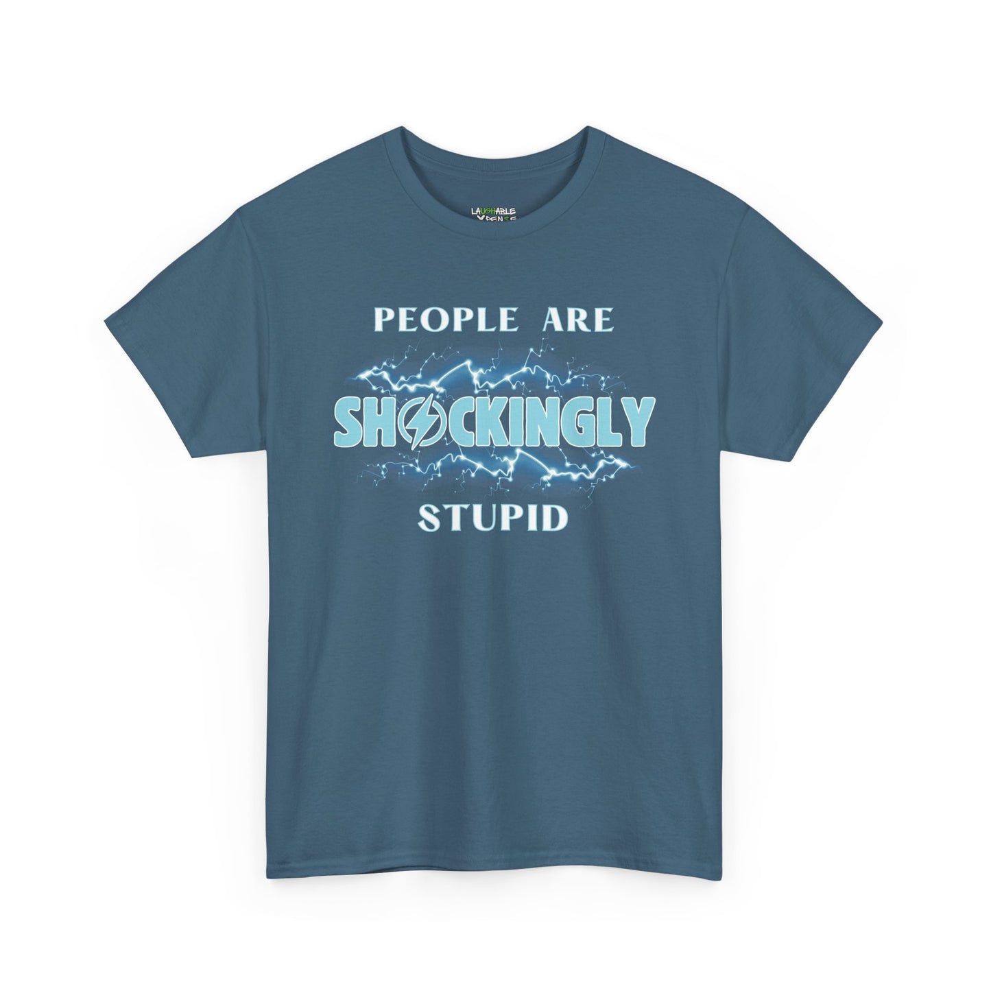 funny t-shirt saying people are shockingly stupid - offensive funny t shirts - slate blue t-shirt - laughable-xpense.com