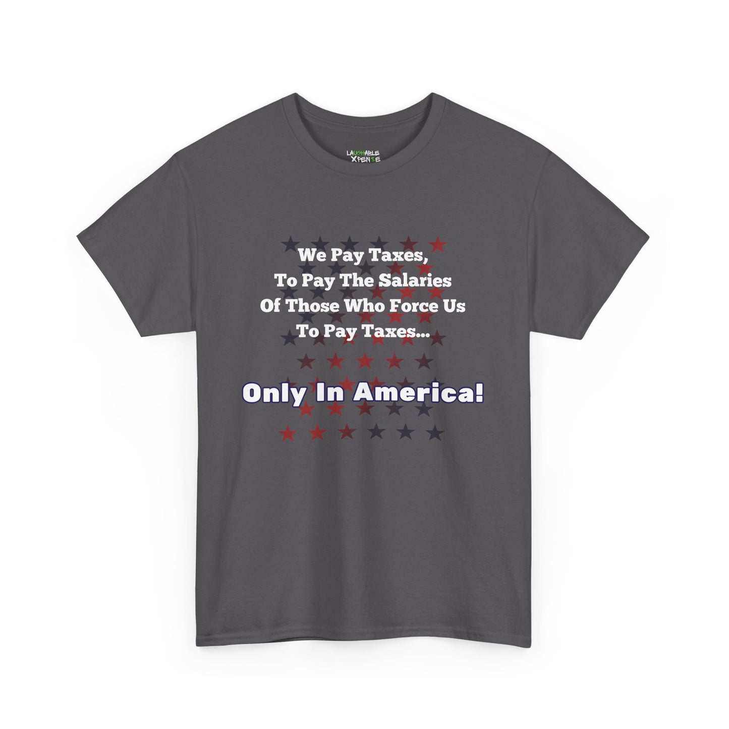 only in america t-shirt - funny usa shirts - charcoal t-shirt - funny american shirts - laughable-xpense.com