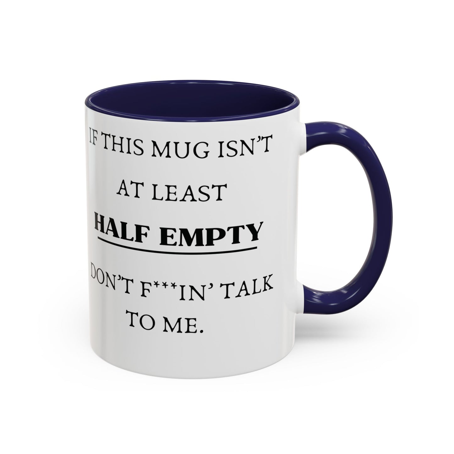 funny coffee mug - if this mug isn't at least half empty, dont talk to me - blue & white mug - laughable-xpense.com