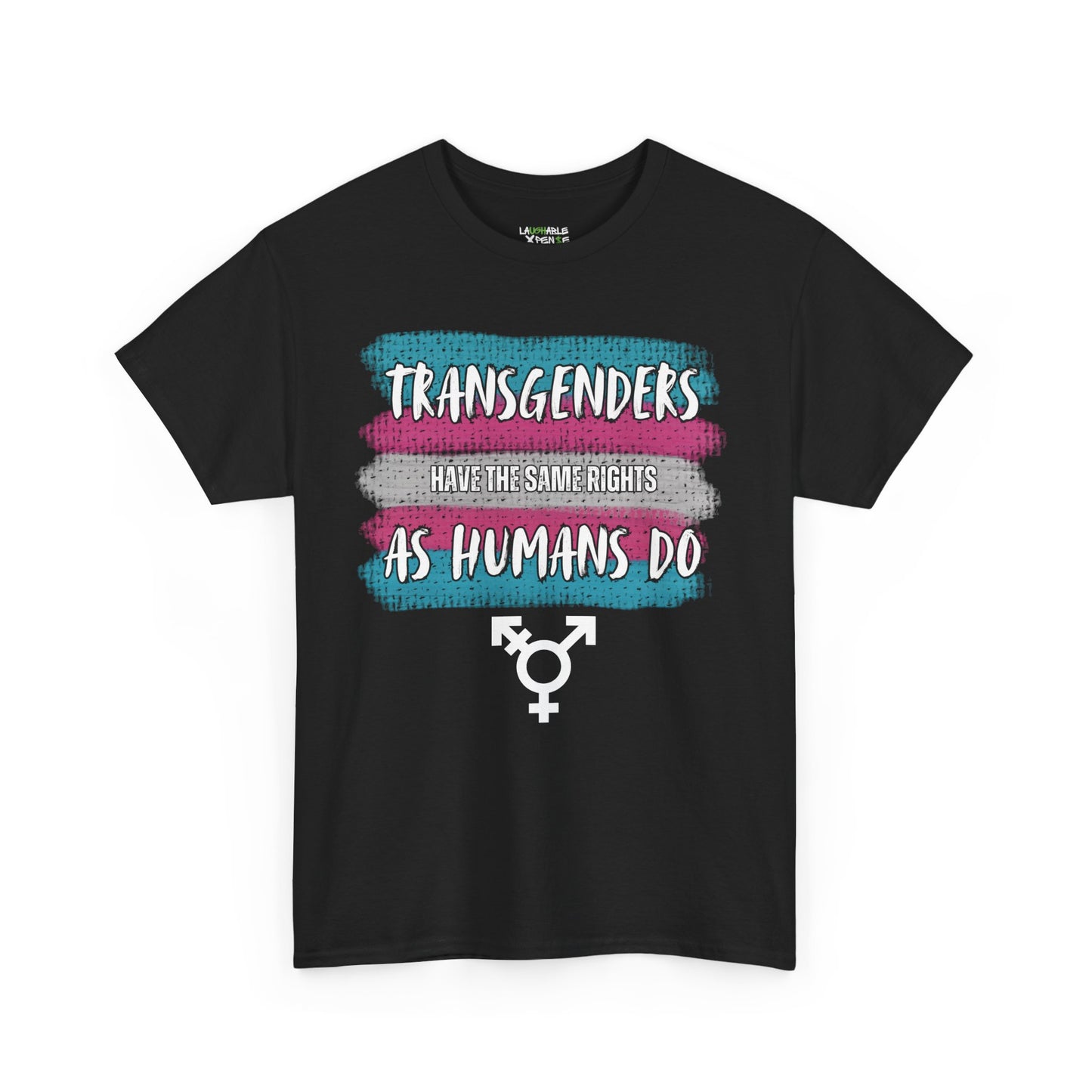shirt says transgenders have same rights as humans do - funny offensive shirts - funny adult t shirts - laughable-xpense.com - black shirt