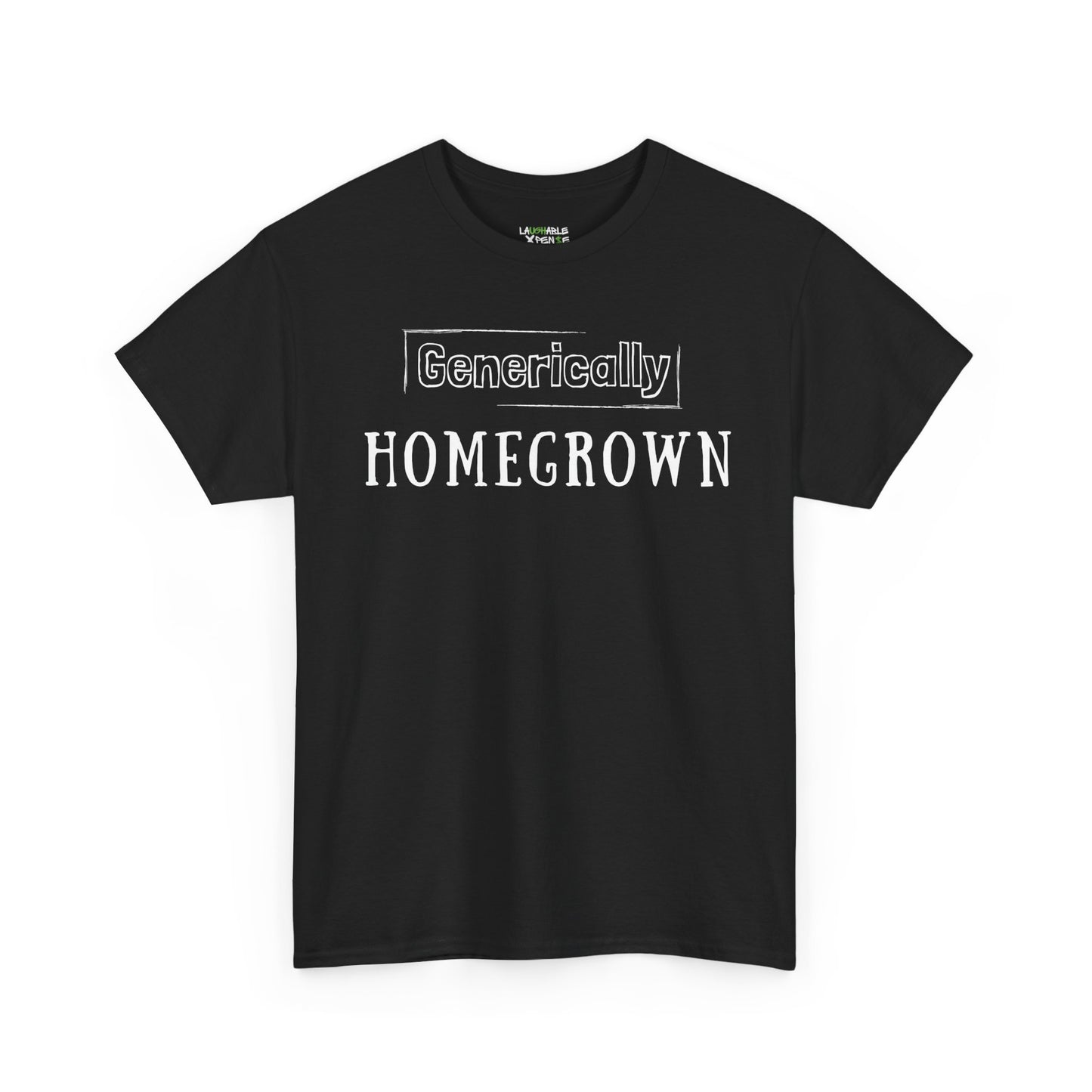 generically homegrown t-shirt - funny adult shirts - black t-shirt - laughable-xpense.com