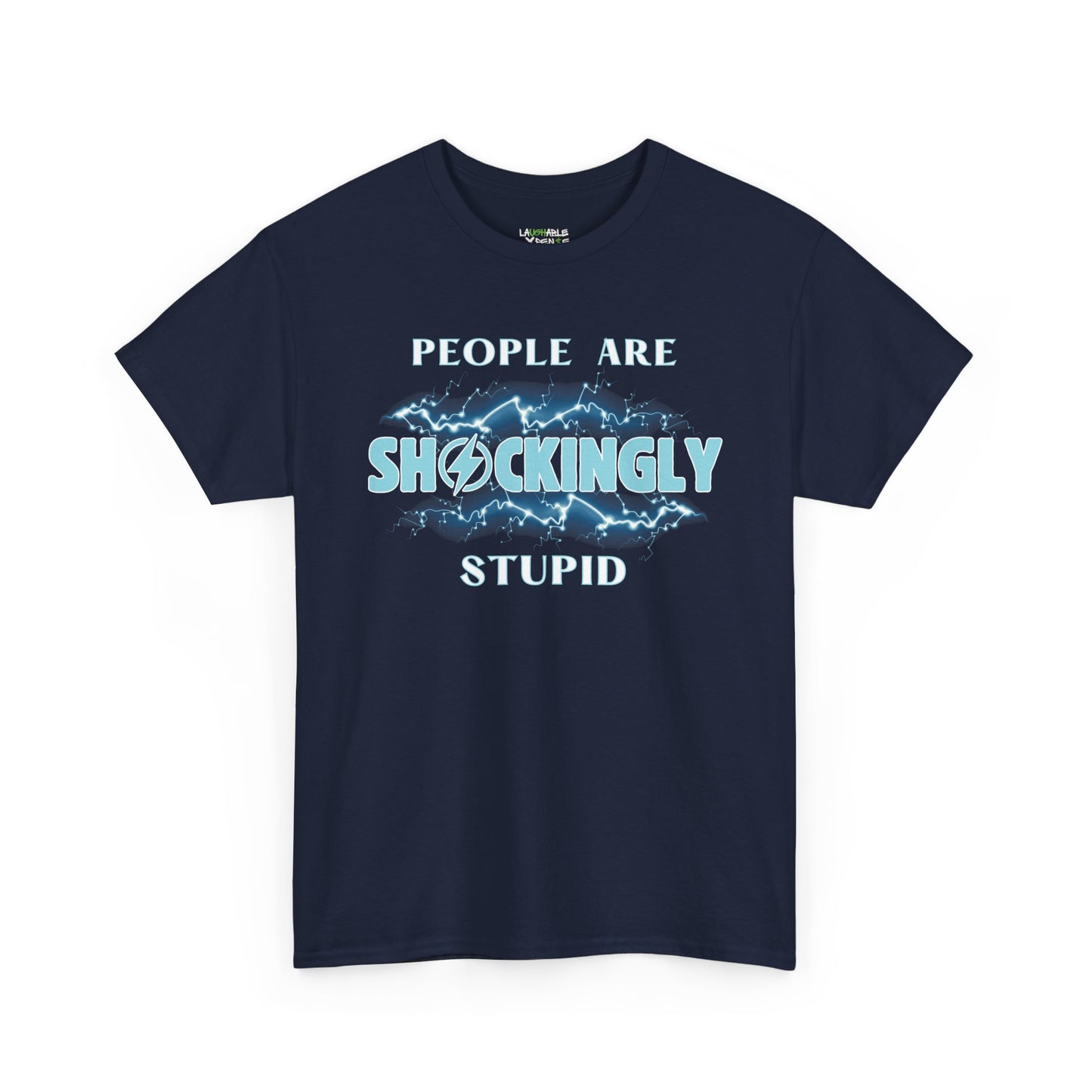 funny t-shirt saying people are shockingly stupid - offensive funny t shirts - navy blue t-shirt - laughable-xpense.com