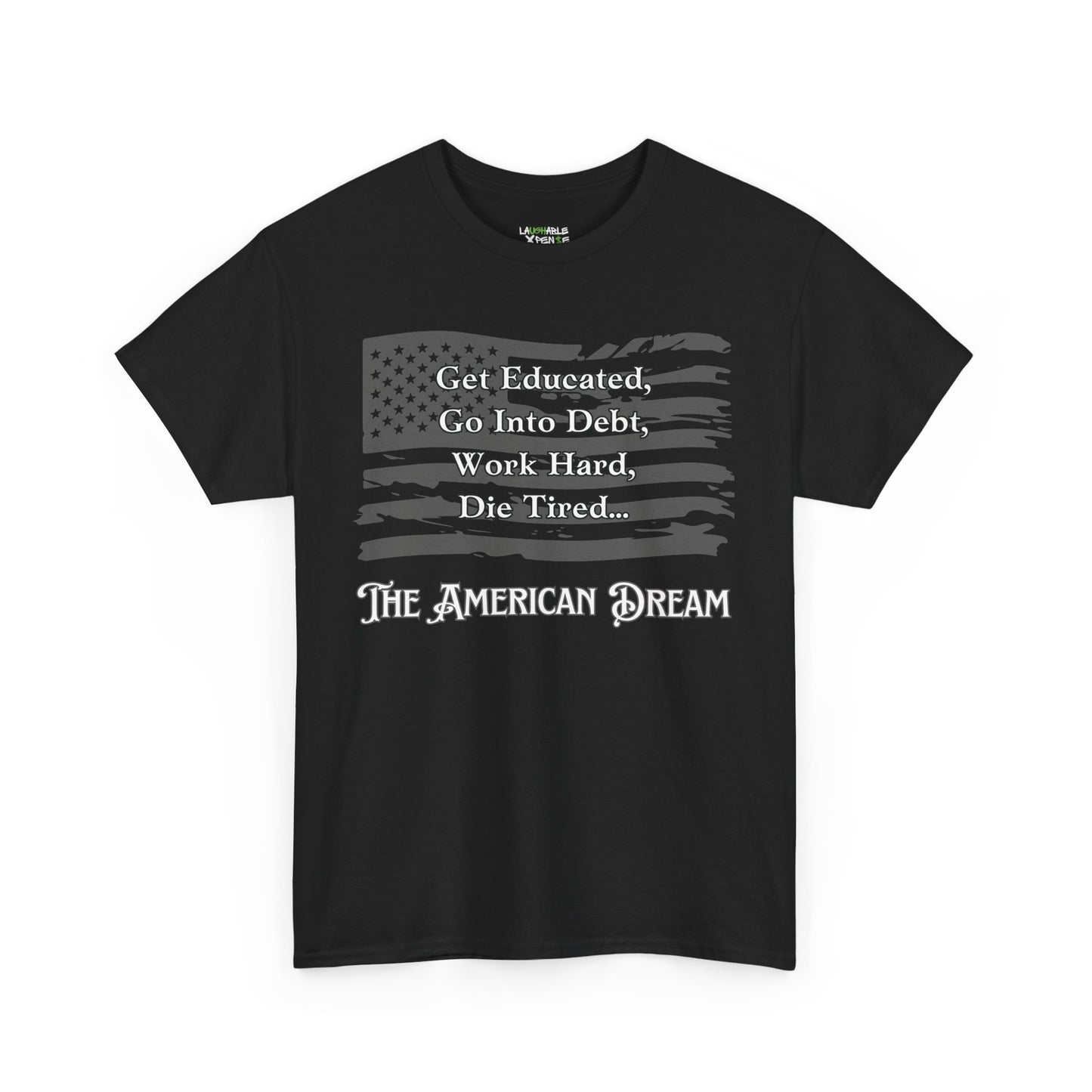 american dream t-shirt - funny usa shirts - funny american shirts - laughable-xpense.com