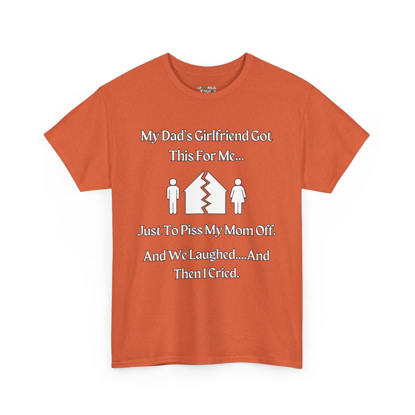 t-shirt says my dads girlfriend got this for me - orange t-shirt - funny dad shirts - funny dad t shirts - laughable-xpense.com