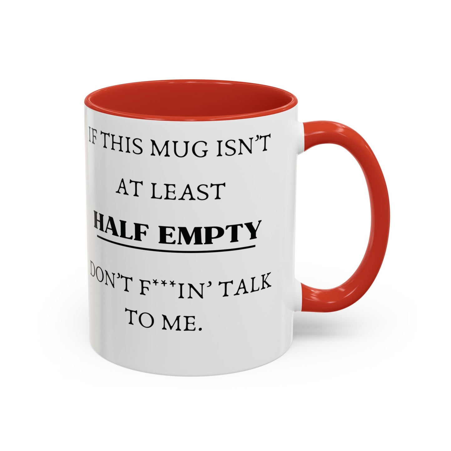 funny coffee mug - if this mug isn't at least half empty, dont talk to me - red & white mug - laughable-xpense.com
