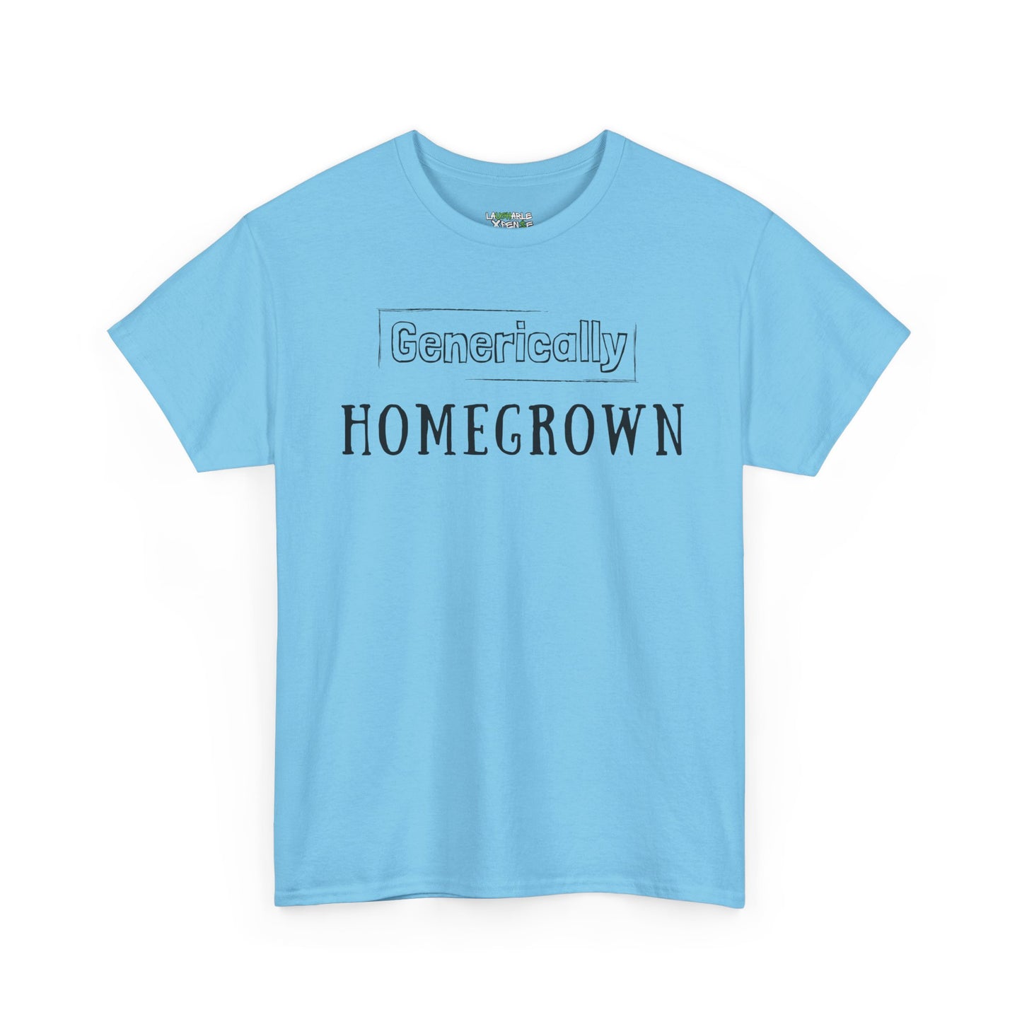 generically homegrown t-shirt - funny t-shirts for women - baby blue t-shirt - laughable-xpense.com