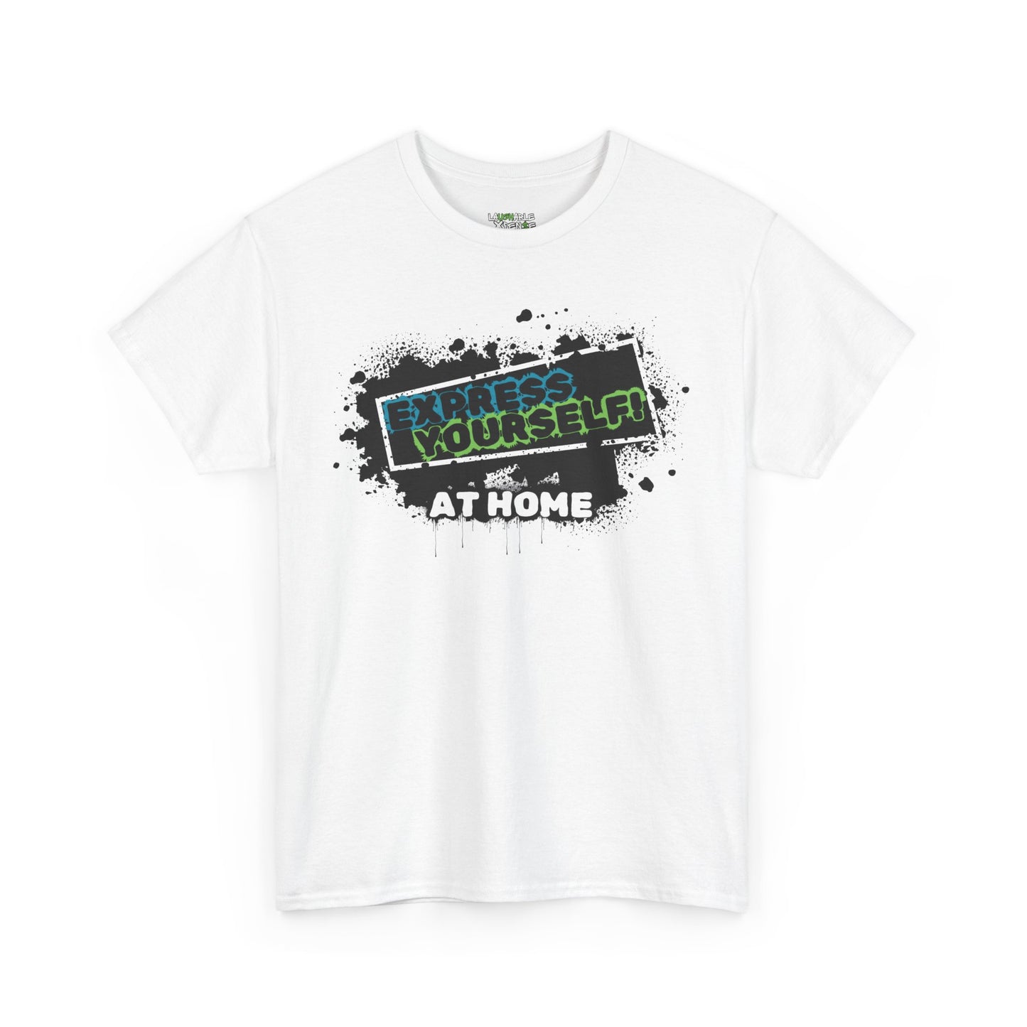 white t-shirt says express yourself at home - funny adult t shirts - laughable-xpense.com