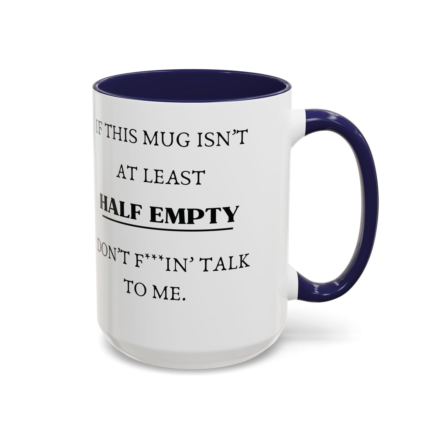 funny coffee mug - if this mug isn't at least half empty, dont talk to me - blue & white mug - laughable-xpense.com
