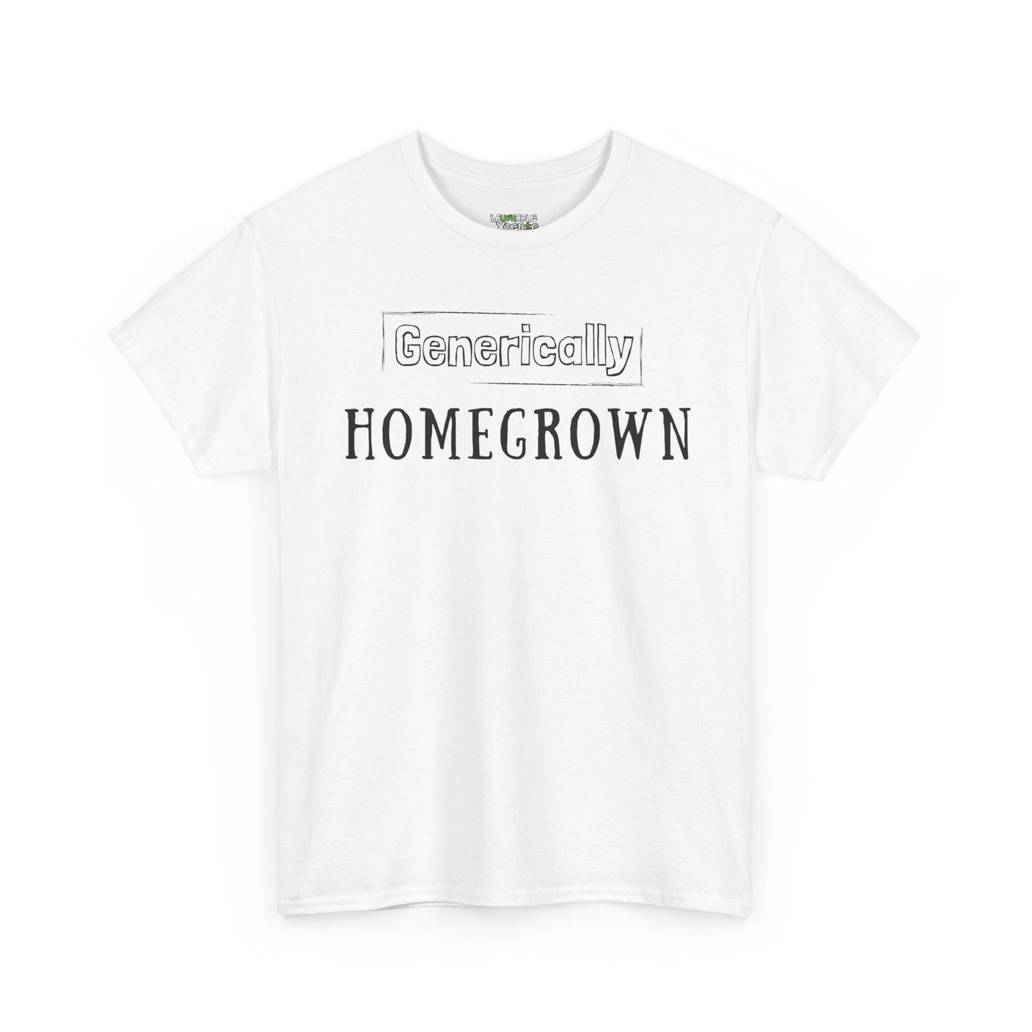 generically homegrown t-shirt - funny adult shirts - white t-shirt - laughable-xpense.com