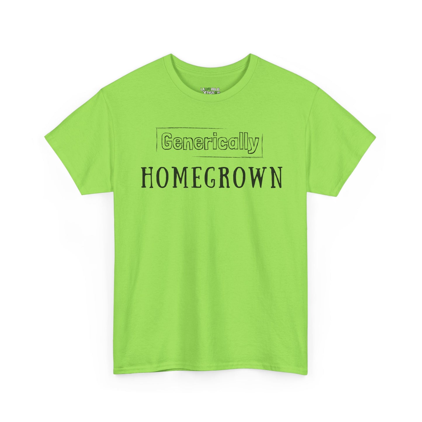 generically homegrown t-shirt - funny t-shirts for women - neon green t-shirt - laughable-xpense.com