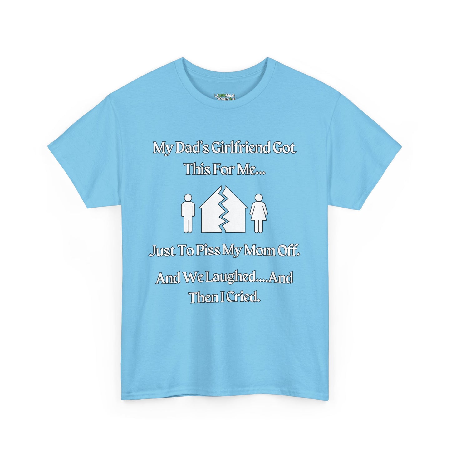 baby blue t-shirt says my dads girlfriend got this for me - funny dad shirts - funny dad t shirts - laughable-xpense.com