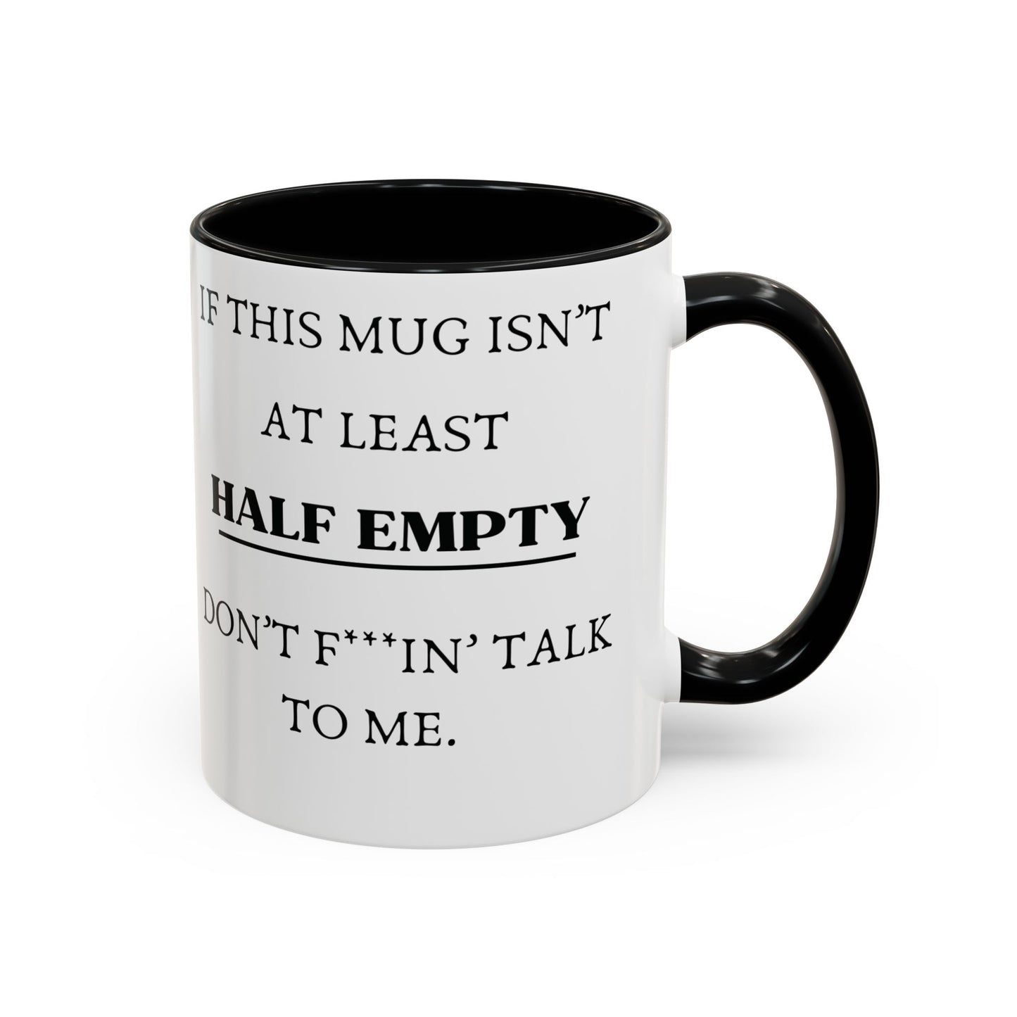 funny coffee mug - if this mug isn't at least half empty, dont talk to me - black & white mug - laughable-xpense.com