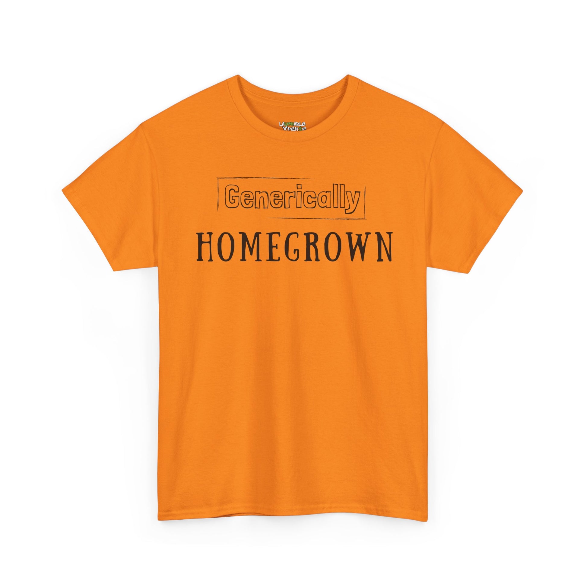 generically homegrown t-shirt - funny t-shirts for women - orange t-shirt - laughable-xpense.com