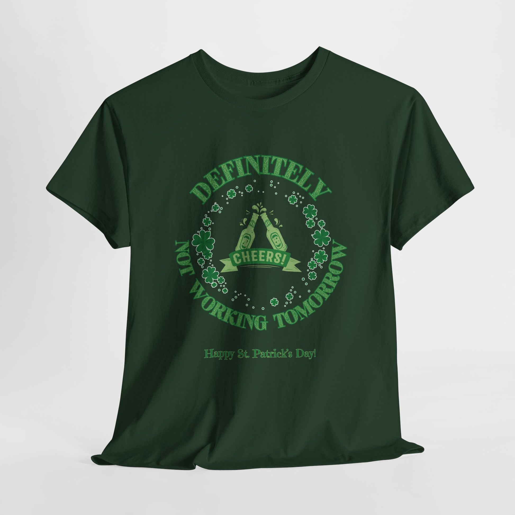 funny st. patrick's day t-shirt says definitely not working tomorrow - funny adult t-shirts - forrest green t-shirt - laughable-xpense.com