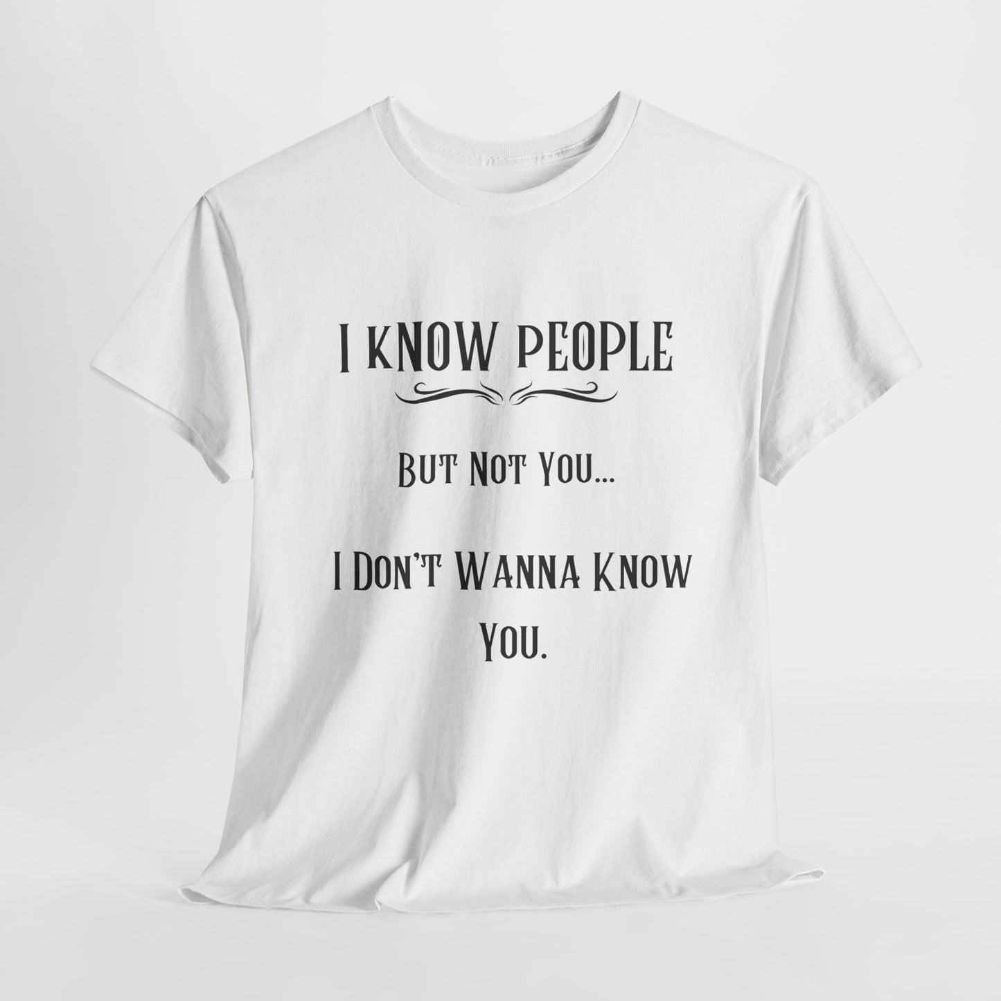 'I Know People' T-Shirt | Unisex Heavy Cotton Tee | Funny T-Shirt