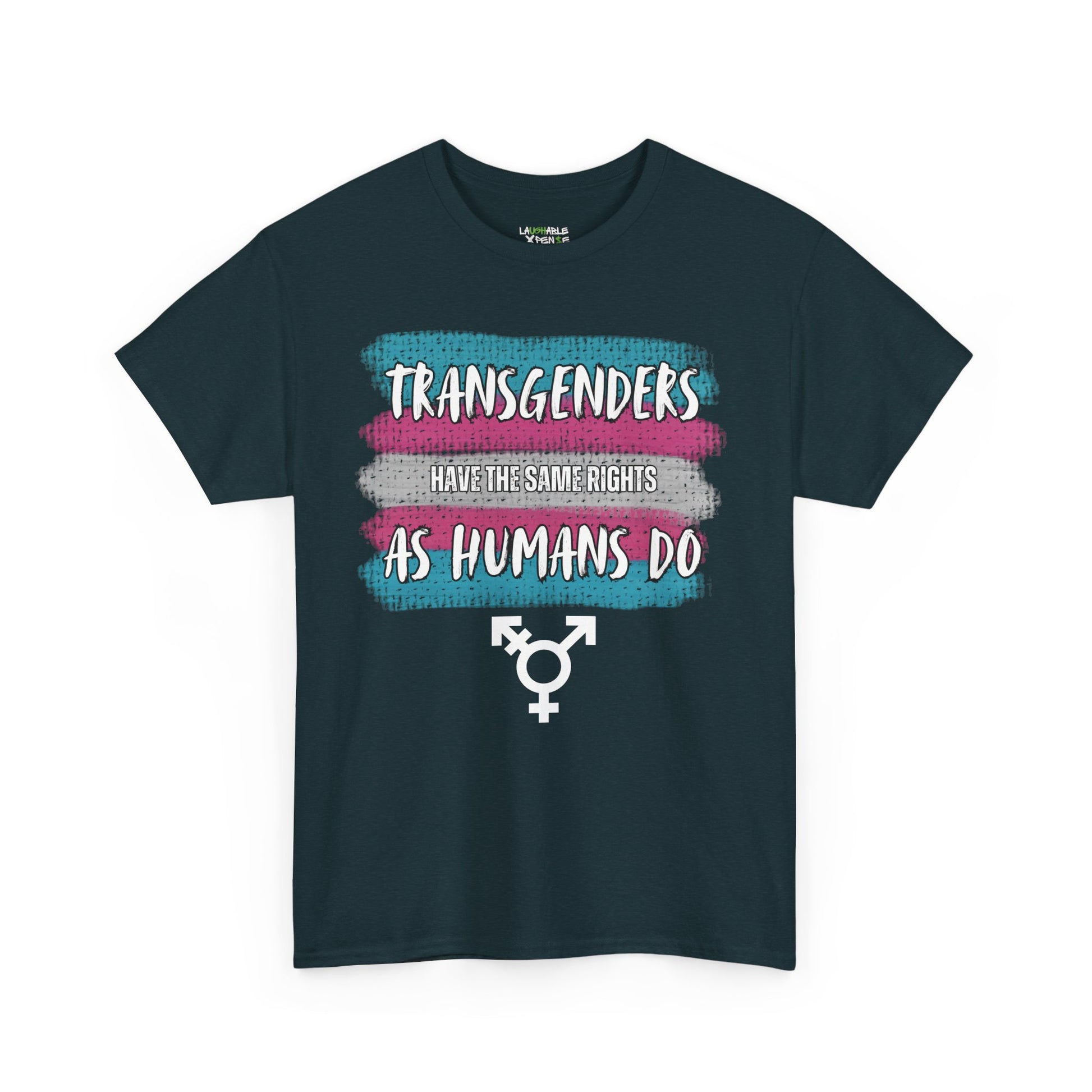shirt says transgenders have same rights as humans do - funny offensive shirts - funny adult t shirts - laughable-xpense.com - deep blue shirt