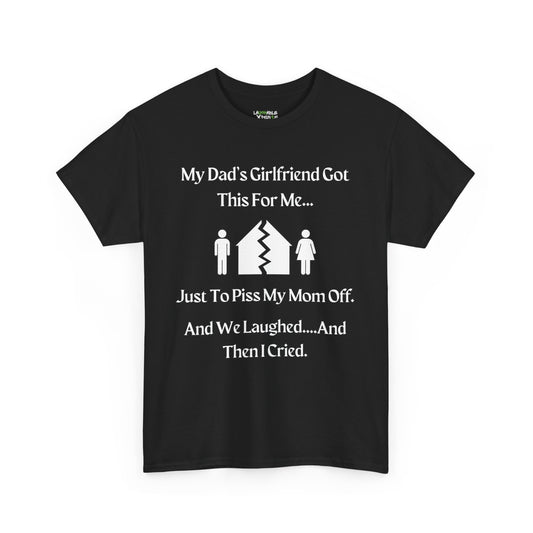 black t-shirt says my dads girlfriend got this for me - black t-shirt funny dad shirts - funny dad t shirts - laughable-xpense.com