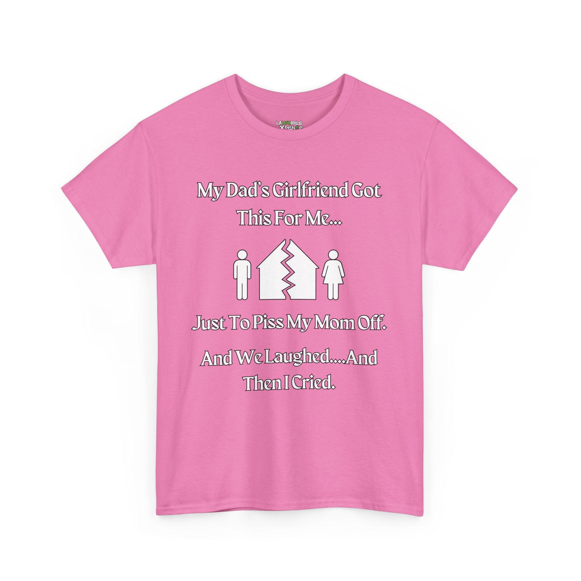 pink t-shirt says my dads girlfriend got this for me - funny dad shirts - funny dad t shirts - laughable-xpense.com