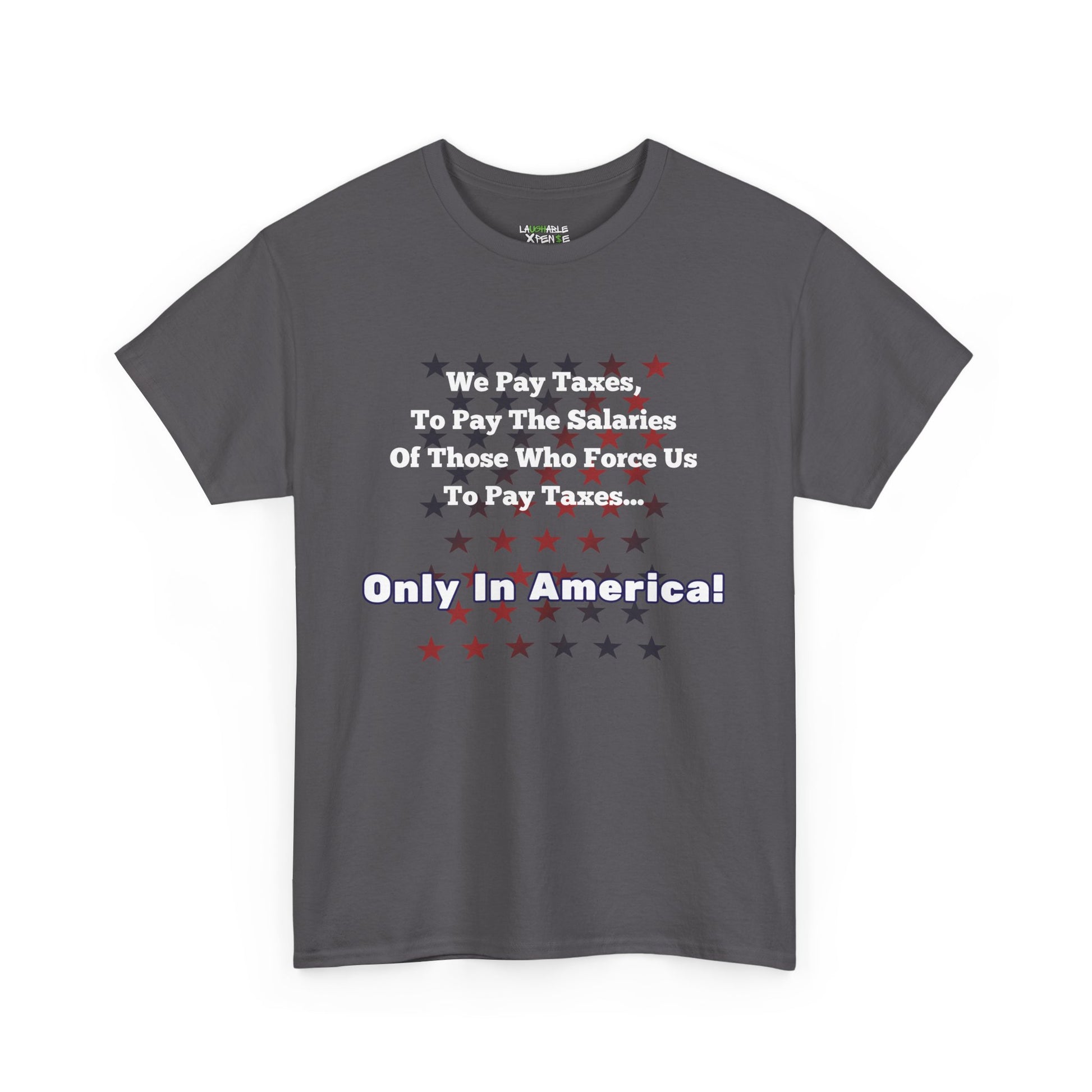 only in america t-shirt - funny usa shirts - charcoal t-shirt - funny american shirts - laughable-xpense.com