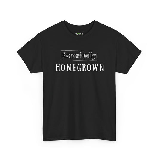 Generically Homegrown T-Shirt | Unisex Heavy Cotton Tee | Funny T-Shirt