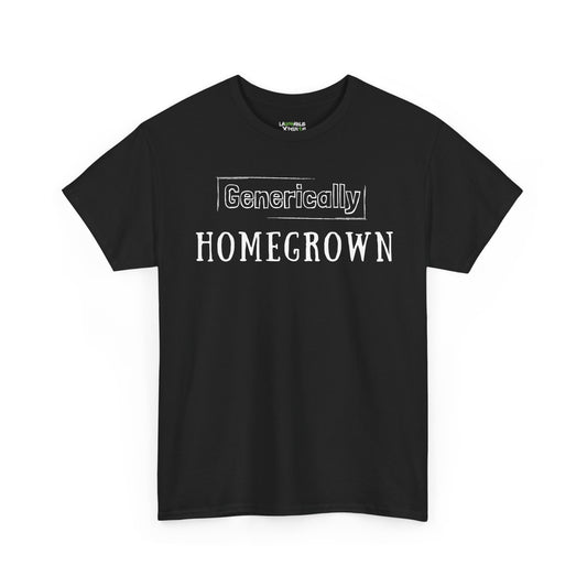 generically homegrown t-shirt - funny adult shirts - black t-shirt - laughable-xpense.com