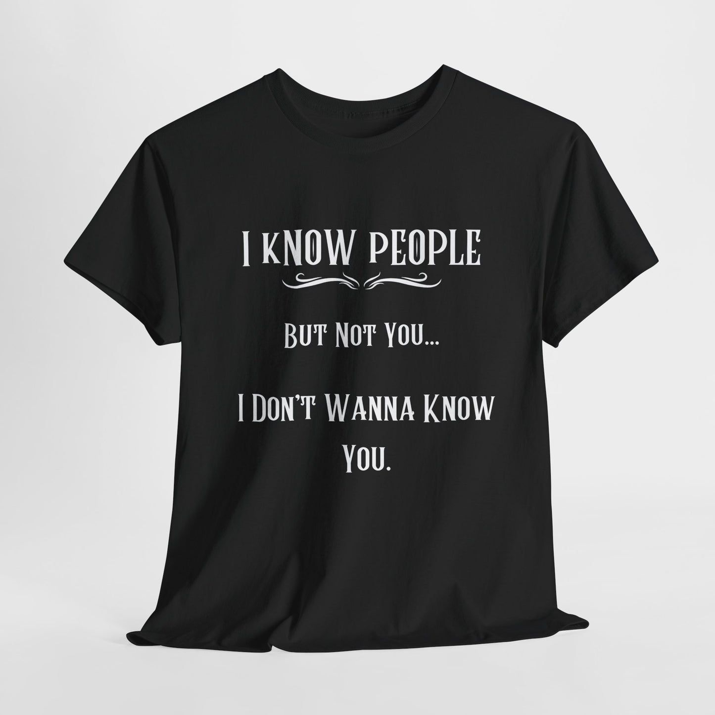 'I Know People' T-Shirt | Unisex Heavy Cotton Tee | Funny T-Shirt