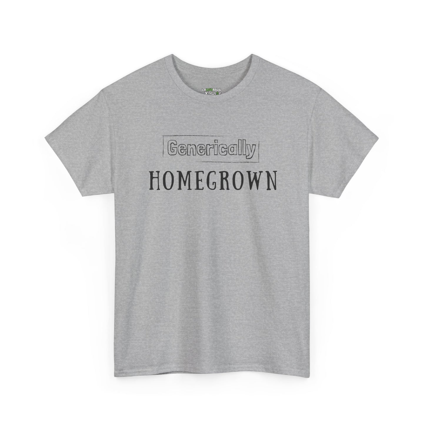 Generically Homegrown T-Shirt | Unisex Heavy Cotton Tee | Funny T-Shirt