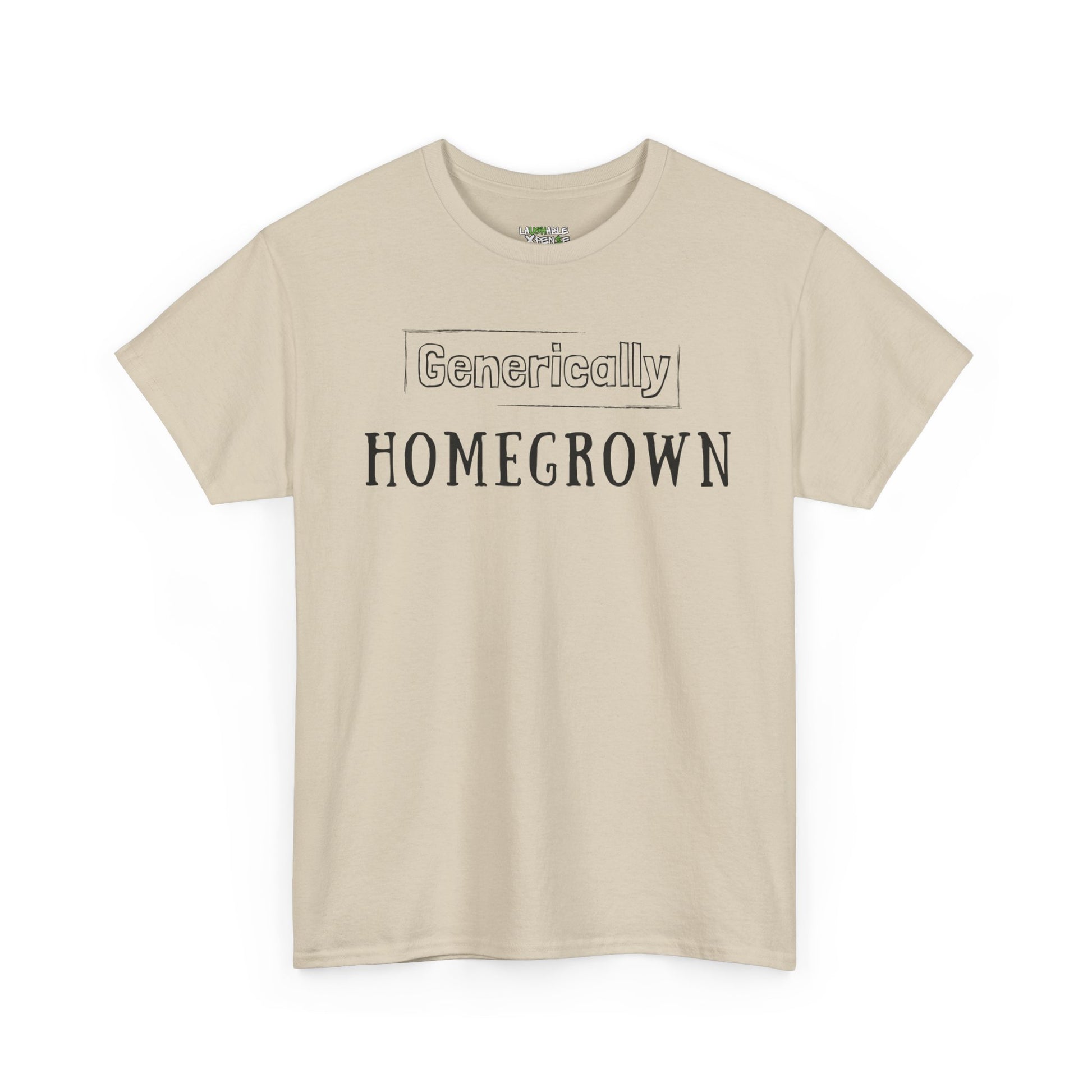 generically homegrown t-shirt - funny adult shirts - beige t-shirt - laughable-xpense.com