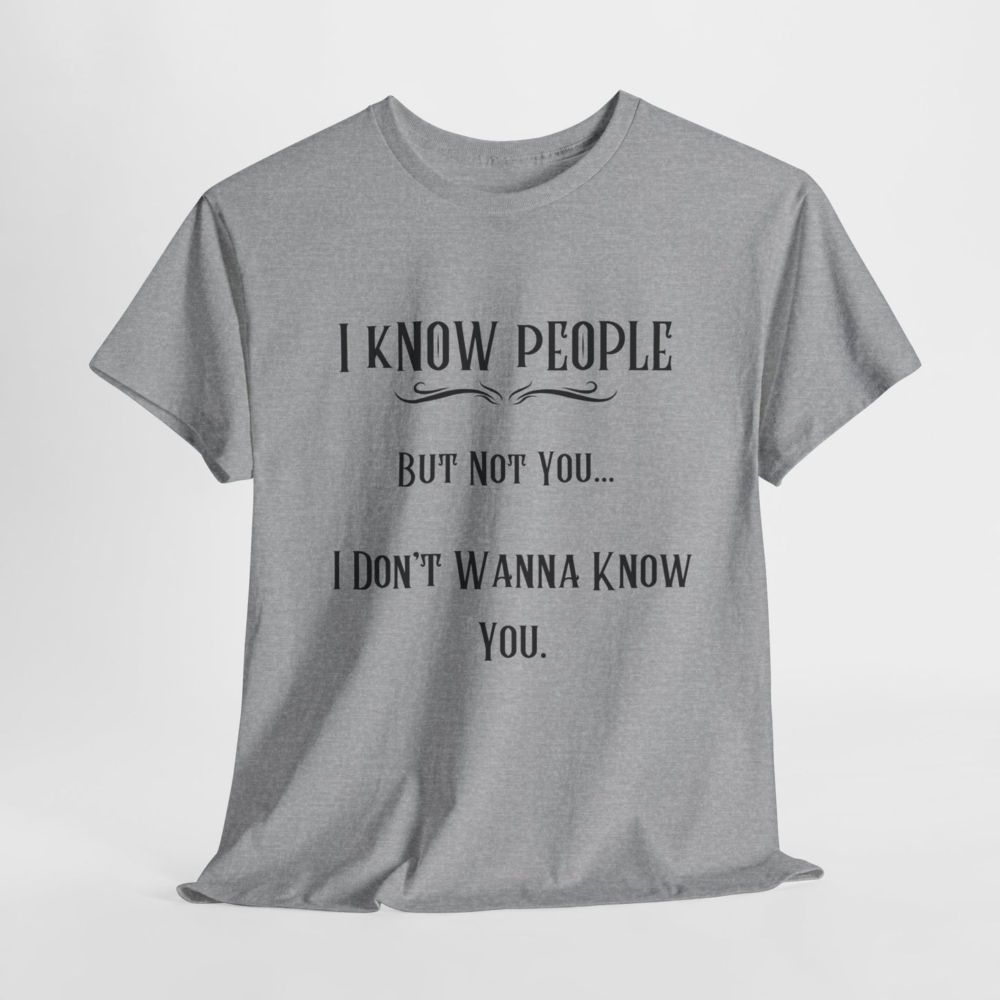 'I Know People' T-Shirt | Unisex Heavy Cotton Tee | Funny T-Shirt