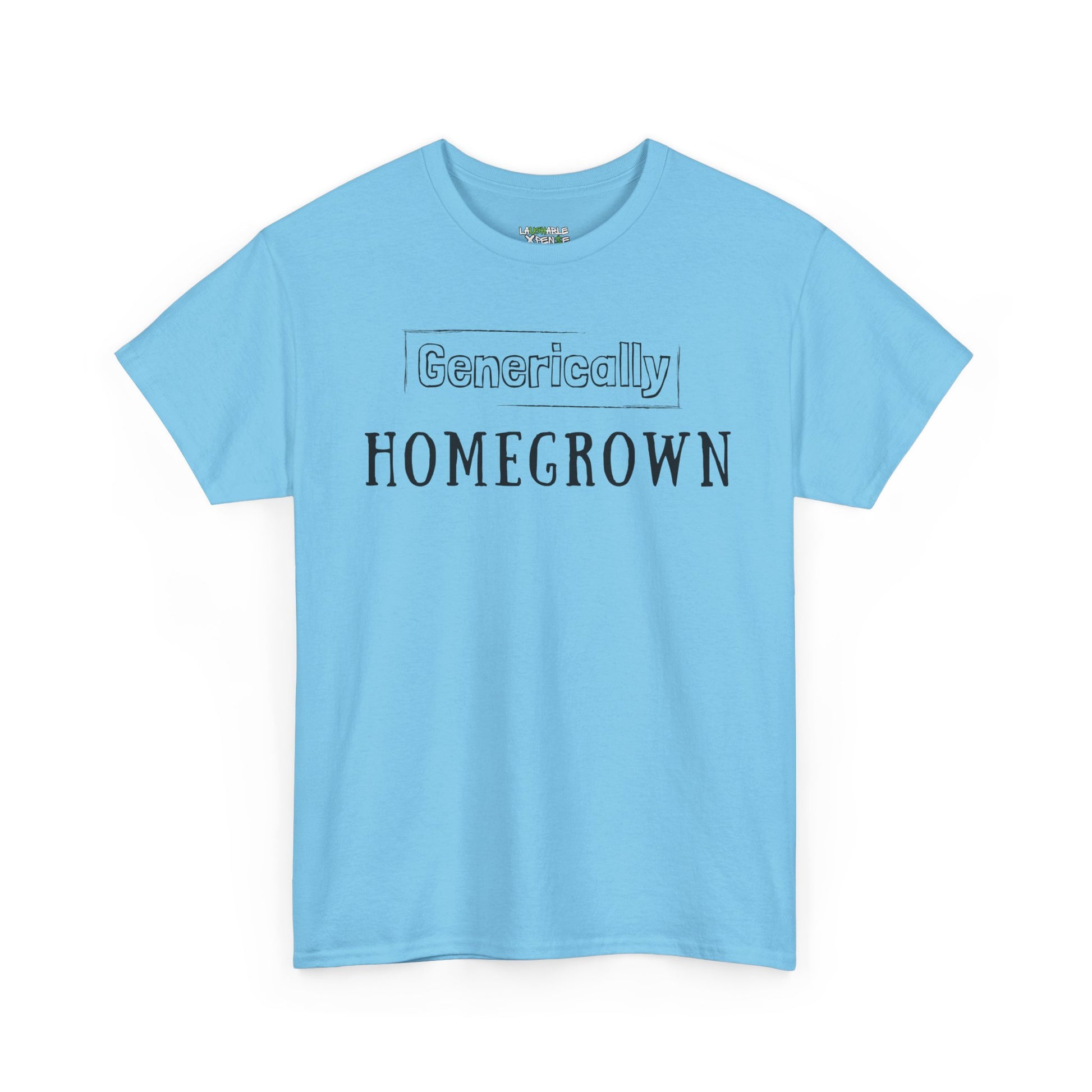 generically homegrown t-shirt - funny t-shirts for women - baby blue t-shirt - laughable-xpense.com